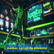 melhor spray de pimenta